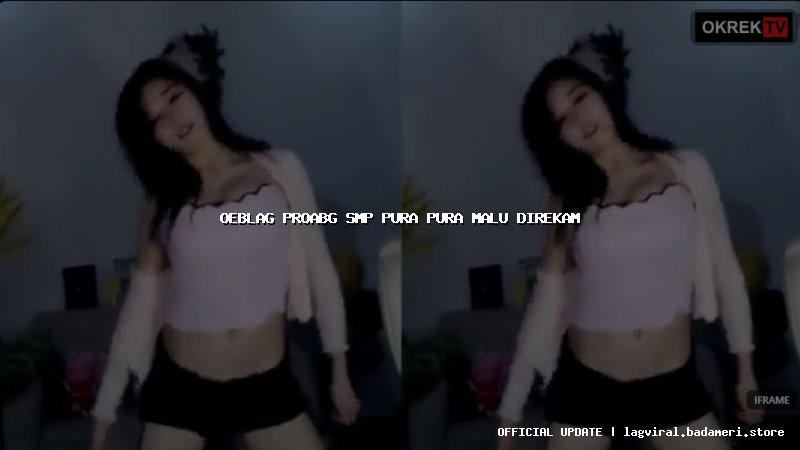 oeblag proabg smp pura pura malu direkam