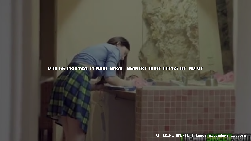 oeblag propara pemuda nakal ngantri buat lepas di mulut