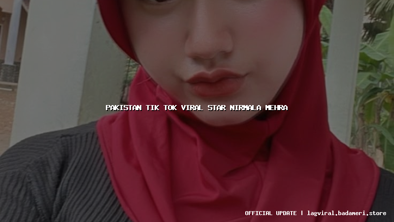 pakistan tik tok viral star nirmala mehra