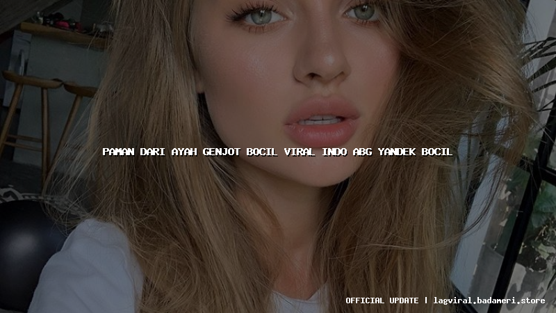 paman dari ayah genjot bocil viral indo abg yandek bocil