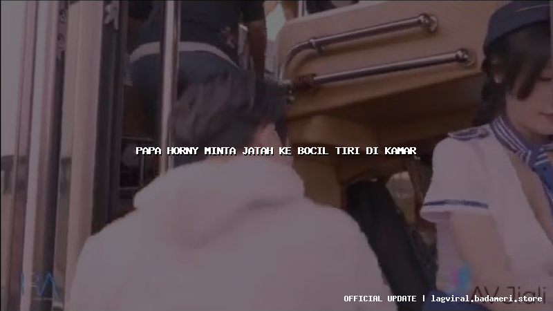 papa horny minta jatah ke bocil tiri di kamar
