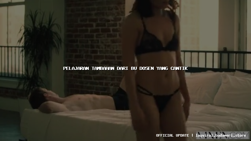pelajaran tambahan dari bu dosen yang cantik