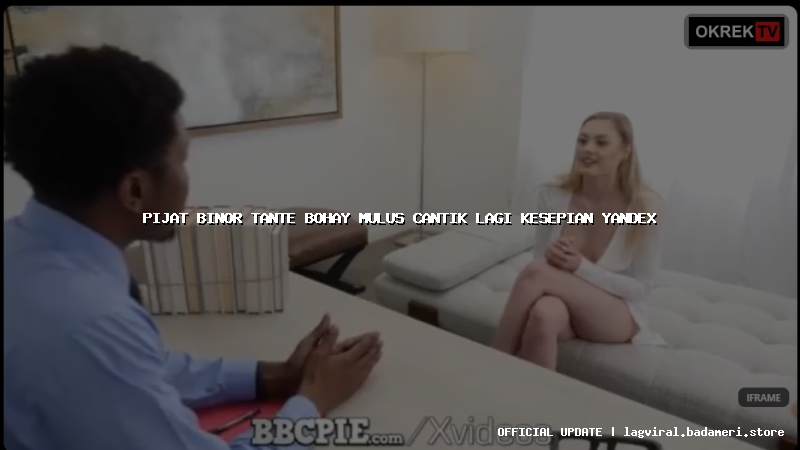 pijat binor tante bohay mulus cantik lagi kesepian yandex
