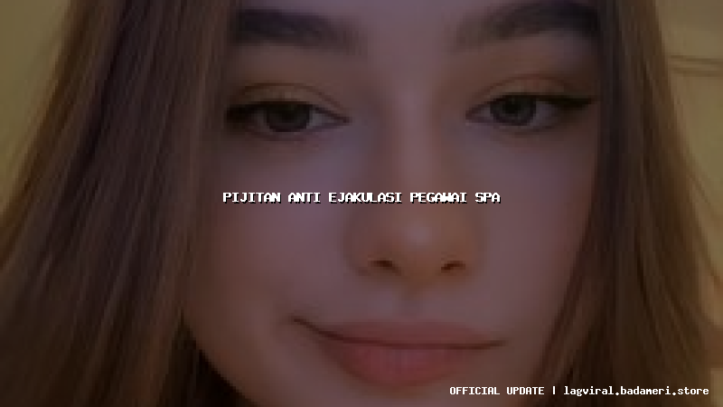 pijitan anti ejakulasi pegawai spa