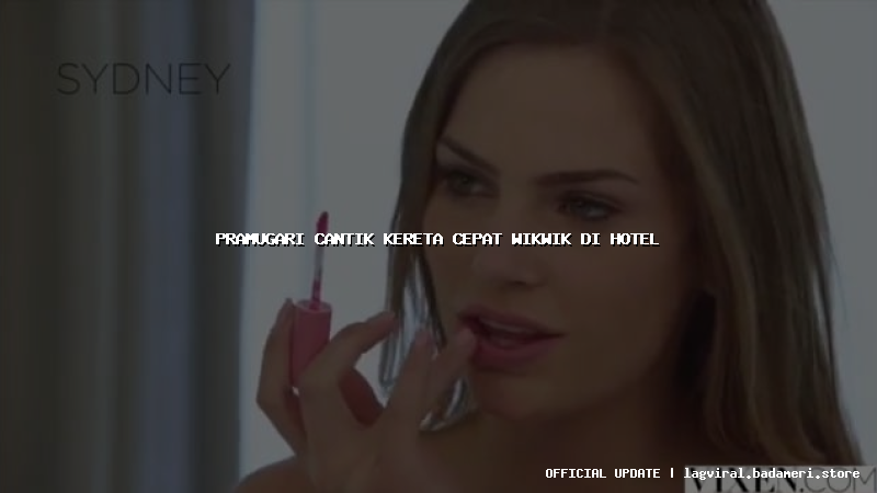 pramugari cantik kereta cepat wikwik di hotel