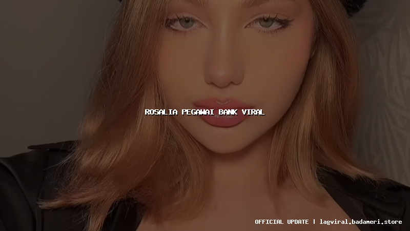 rosalia pegawai bank viral