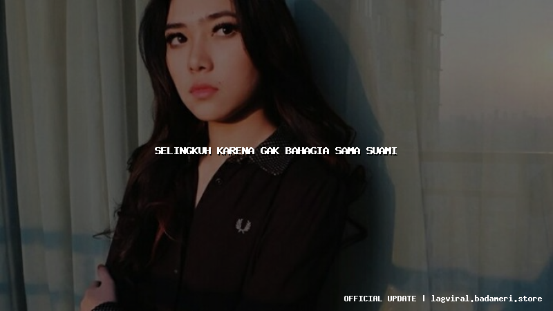 selingkuh karena gak bahagia sama suami