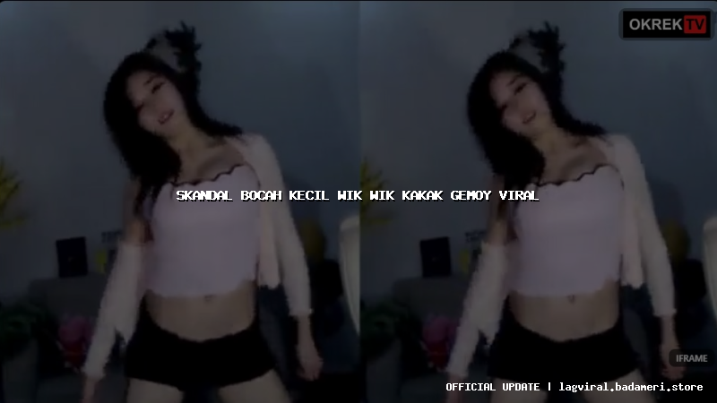skandal bocah kecil wik wik kakak gemoy viral