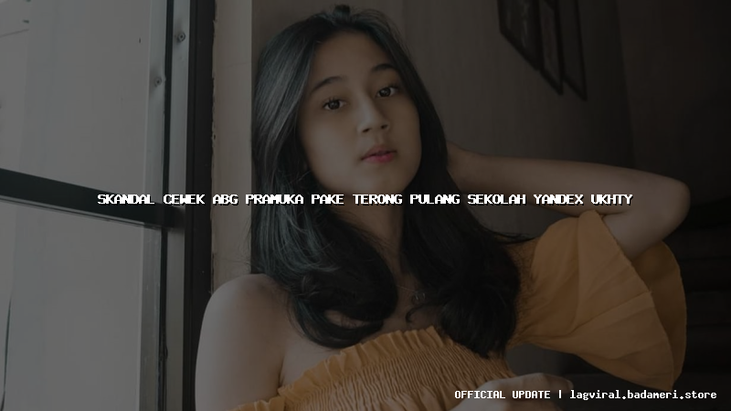 skandal cewek abg pramuka pake terong pulang sekolah yandex ukhty