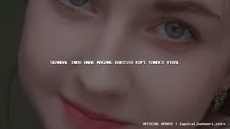 skandal indo anak magang barista kopi yandex viral