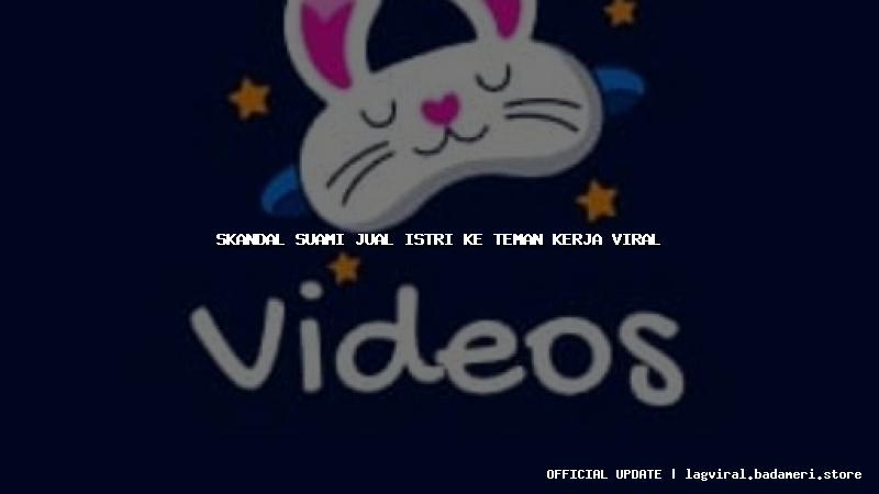 skandal suami jual istri ke teman kerja viral