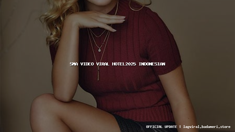 sma video viral hotel2025 indonesian