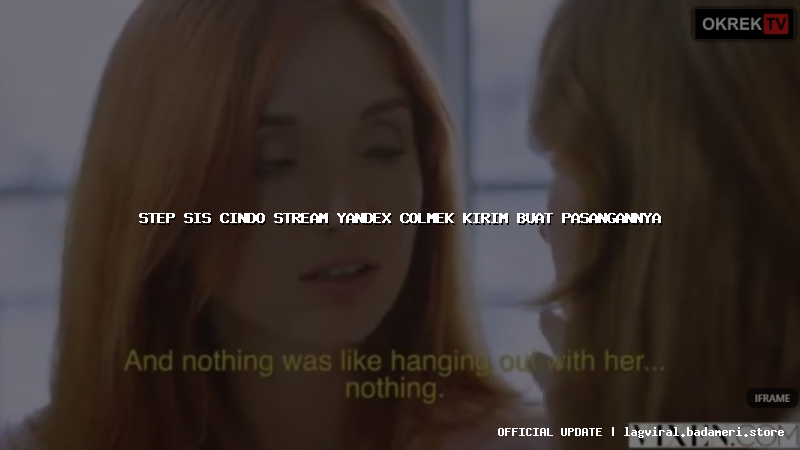 step sis cindo stream yandex colmek kirim buat pasangannya