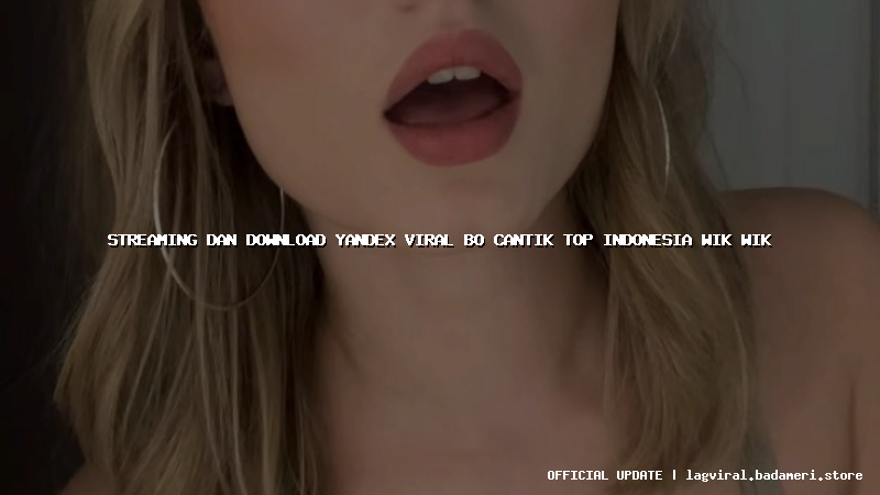 streaming dan download yandex viral bo cantik top indonesia wik wik