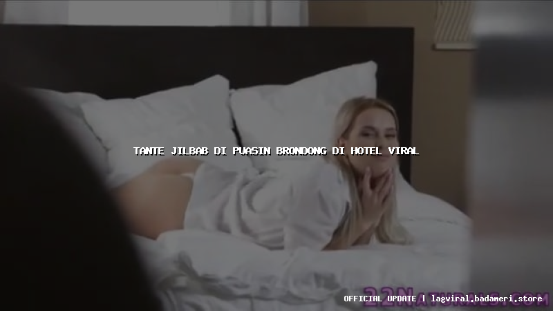 tante jilbab di puasin brondong di hotel viral