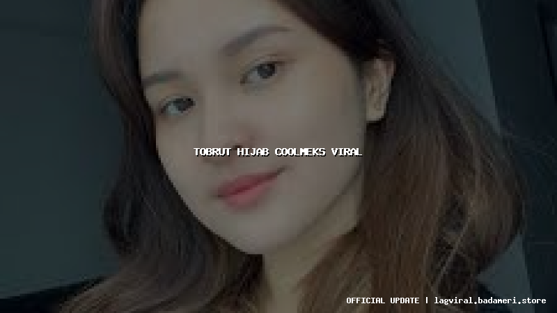 tobrut hijab coolmeks viral