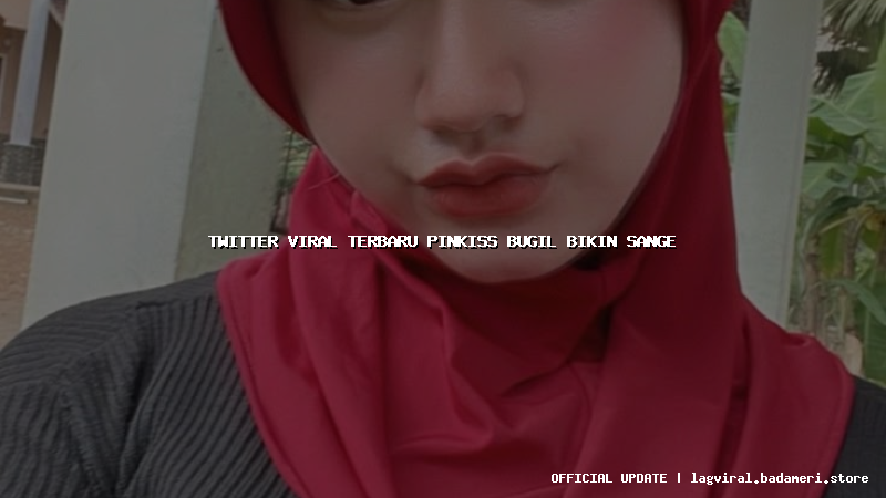 twitter viral terbaru pinkiss bugil bikin sange