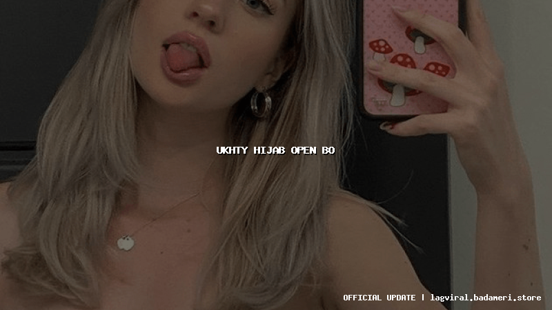 ukhty hijab open bo