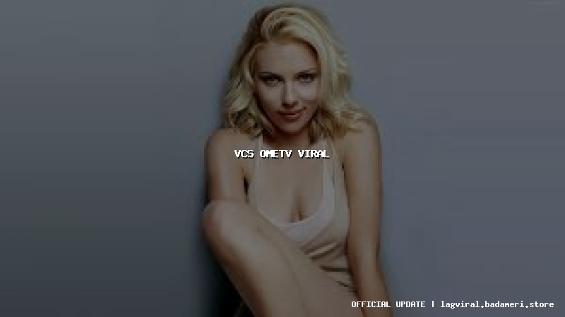 vcs ometv viral