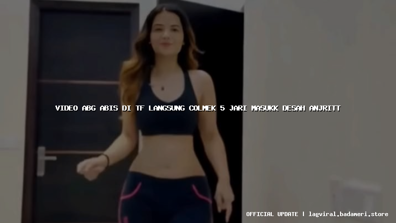 video abg abis di tf langsung colmek 5 jari masukk desah anjritt