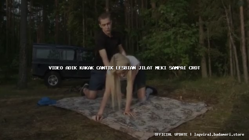 video adik kakak cantik lesbian jilat meki sampai crot