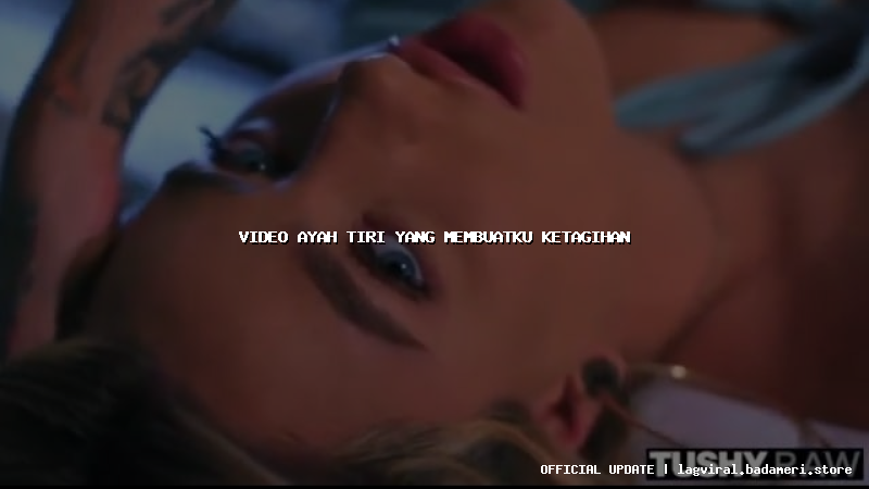 video ayah tiri yang membuatku ketagihan