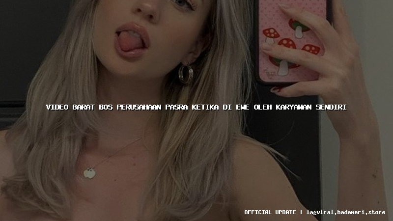 video barat bos perusahaan pasra ketika di ewe oleh karyawan sendiri
