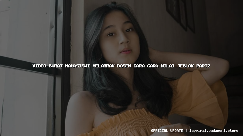 video barat mahasiswi melabrak dosen gara gara nilai jeblok part2