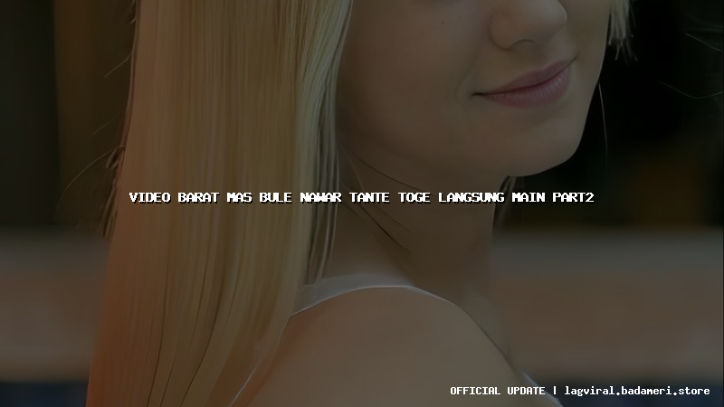 video barat mas bule nawar tante toge langsung main part2