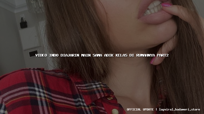 video indo diajarin main sama adik kelas di rumahnya part2