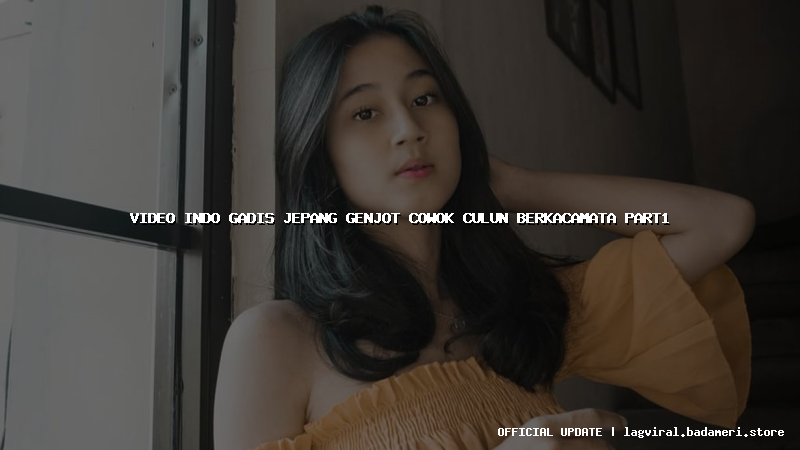 video indo gadis jepang genjot cowok culun berkacamata part1