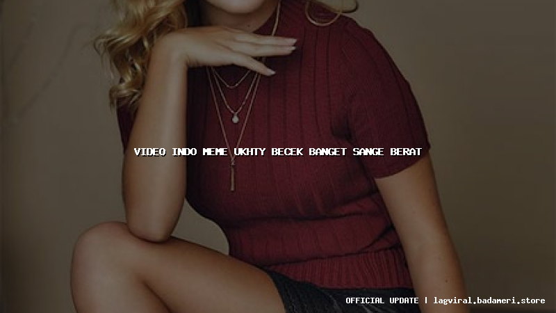 video indo meme ukhty becek banget sange berat