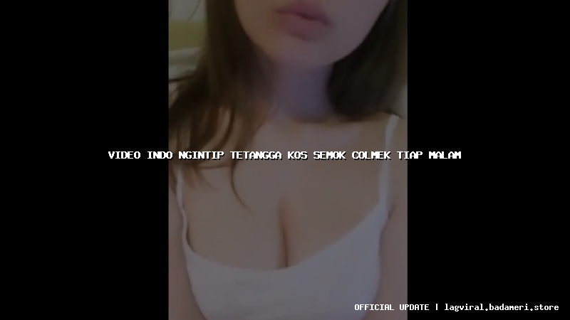 video indo ngintip tetangga kos semok colmek tiap malam