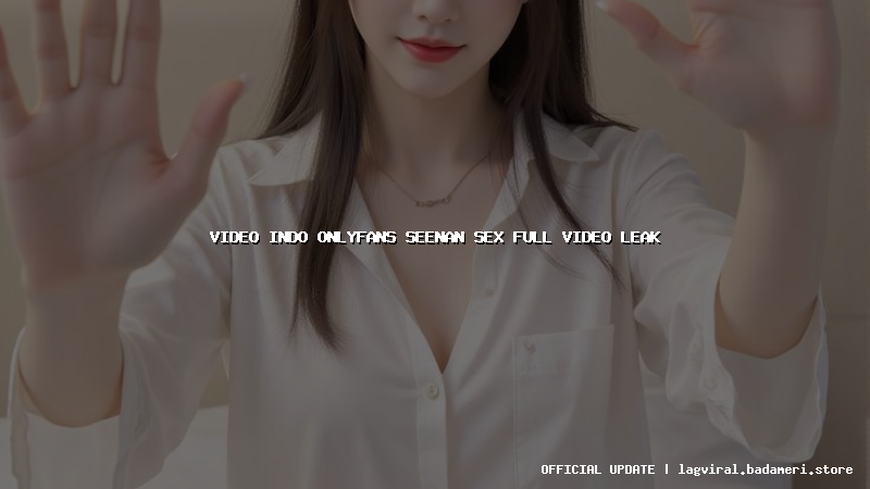 video indo onlyfans seenan sex full video leak