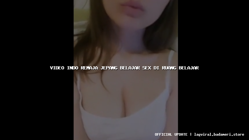 video indo remaja jepang belajar sex di ruang belajar