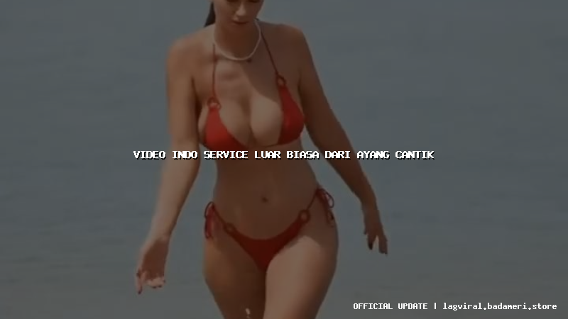 video indo service luar biasa dari ayang cantik