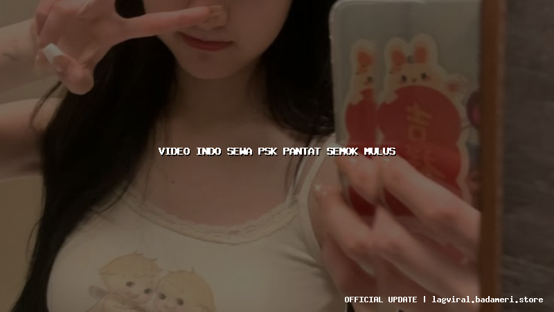 video indo sewa psk pantat semok mulus
