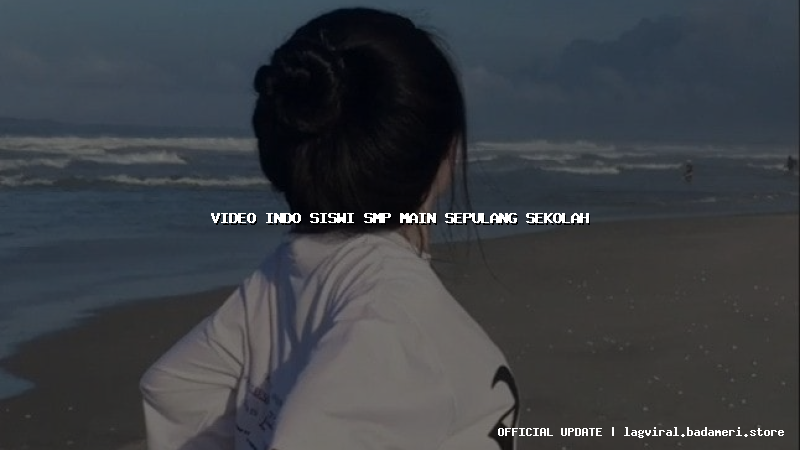 video indo siswi smp main sepulang sekolah