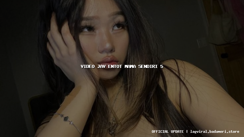 video jav entot mama sendiri 5