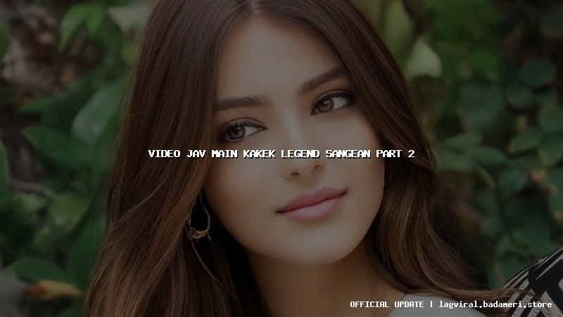video jav main kakek legend sangean part 2