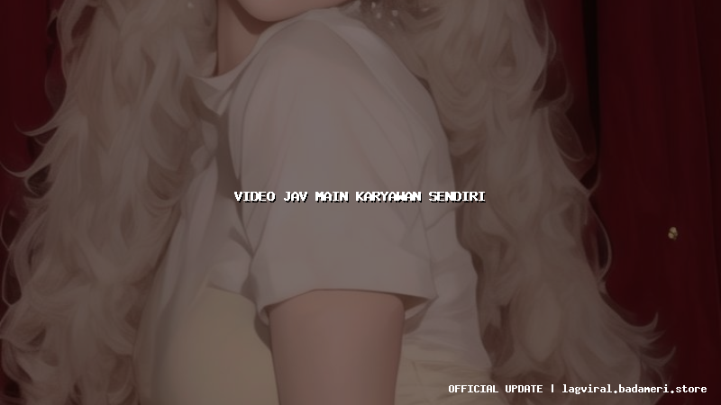 video jav main karyawan sendiri