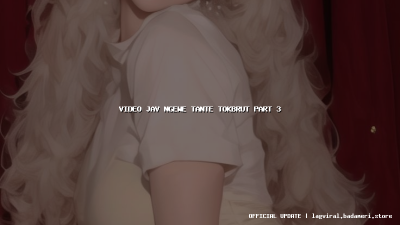 video jav ngewe tante tokbrut part 3