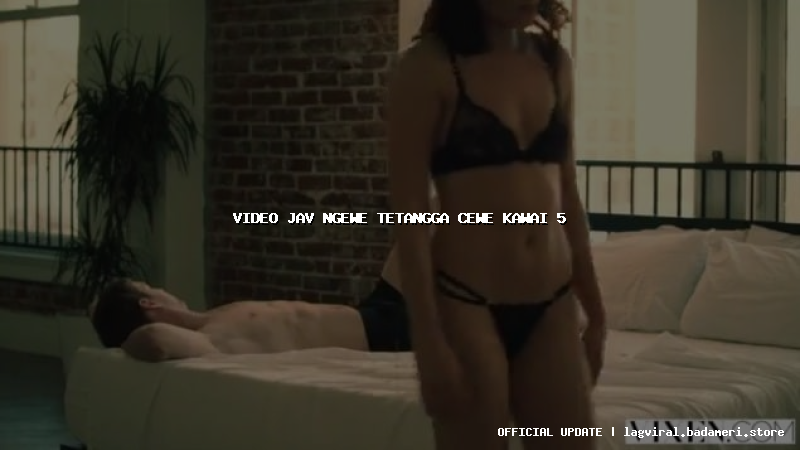 video jav ngewe tetangga cewe kawai 5
