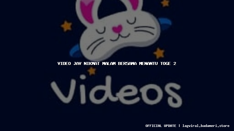 video jav nikmat malam bersama menantu toge 2