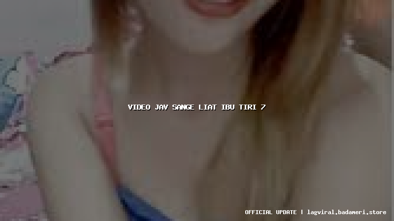 video jav sange liat ibu tiri 7