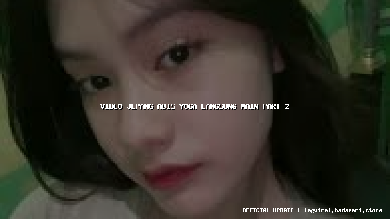 video jepang abis yoga langsung main part 2