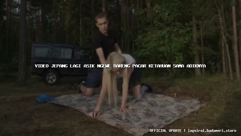 video jepang lagi asik ngewe bareng pacar ketahuan sama adiknya