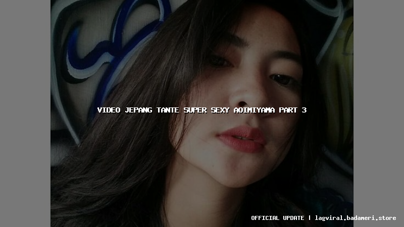 video jepang tante super sexy aoimiyama part 3