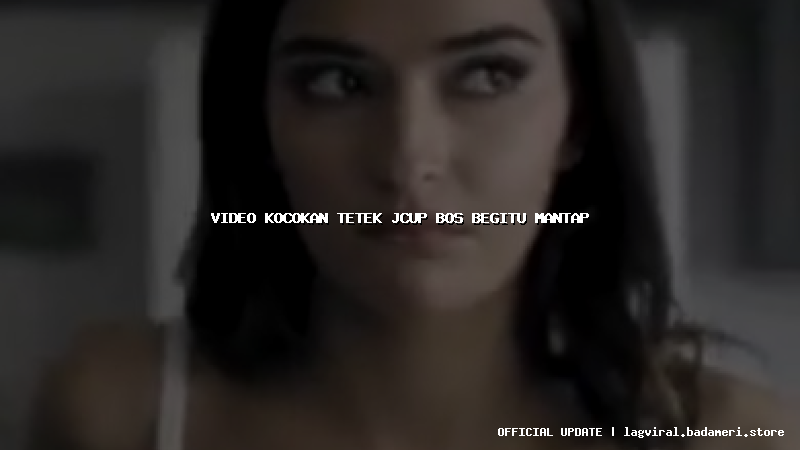 video kocokan tetek jcup bos begitu mantap