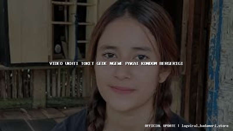 video ukhti toket gede ngewe pakai kondom bergerigi